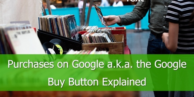 Aankopen op Google, ofwel de Google Buy Button uitgelegd.