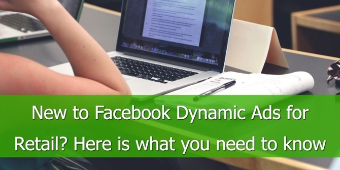 Zijn Facebook Dynamic Ads voor Retail nieuw voor u? Dit is wat u moet weten.